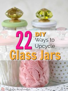 glass jars filled with different types of items and text overlay reads, 22 diy ways to upcycle glass jars