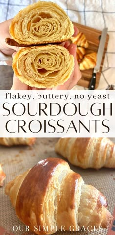 there are two different types of croissants on the table with text overlay that says, flaky buttery no yeast sourdough croissants