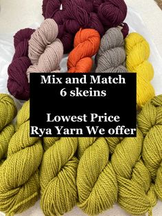 six skeins of different colors of yarn on a table with the text mix and match 6 skeins lowest price ryan we offer