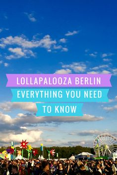 people standing in front of a ferris wheel with the words lollapaloza berlin everything you need to know