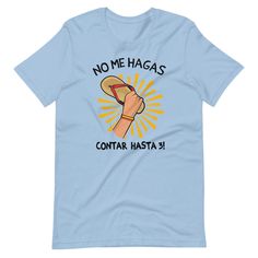 a light blue t - shirt that says te calmas o'te galmo