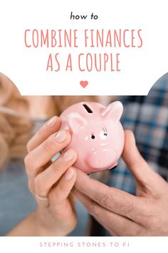 someone holding a pink piggy bank with the words how to combine finance as a couple