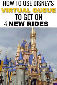 a castle with the words how to use disney's virtual queue to get on new rides