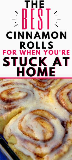 the best cinnamon rolls for when you're stuck at home are easy to make