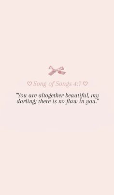 a pink background with the words song of songs 4 7 you are altogether beautiful, my daring there is no flatt in you