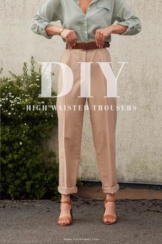 a woman standing in front of a wall with her hands on her hips and the words diy high waist trousers