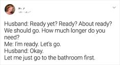 a tweet that reads, husband ready? read about ready? we should go how much longer do you need?