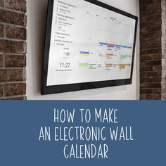 a whiteboard mounted to the side of a brick wall with text overlay reading how to make an electronic wall calendar