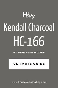 Kendall Charcoal HC-166 by Benjamin Moore. The Ultimate Guide Sw Kendall Charcoal, Kendall Charcoal Benjamin Moore Coordinating Colors, Kendall Gray Benjamin Moore, Kendall Charcoal Benjamin Moore Exterior, Bm Kendall Charcoal