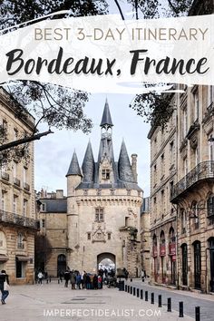 an old castle with the words best 3 - day itinerary in bordeaux, france