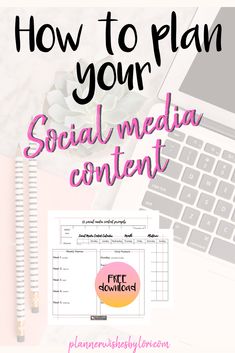 a laptop, notebook and pen with the words how to plan your social media content