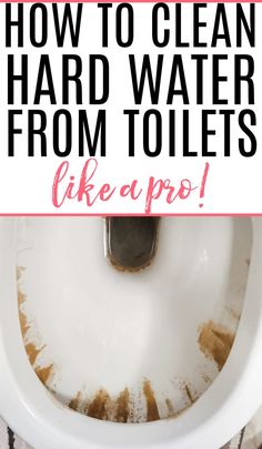 a dirty toilet with the words how to clean hard water from toilets like a pro