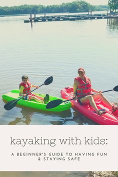 two people in kayaks with the text kayaking with kids a beginner's guide to having fun and staying safe