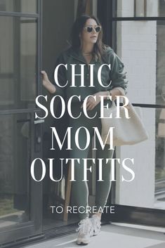 a woman standing in front of a window with the words chic soccer mom outfits to rec