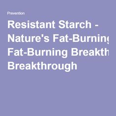 Resistant Starch - Nature's Fat-Burning Breakthrough. List of resistant starch foods and recipe ideas. Starch Foods List, Resistant Starch Foods, Starch Solution Diet, Low Glycemic Foods List, Starch Recipes, Potato Diet, Starch Foods, Resistant Starch, Starch Solution