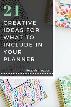 colorful notebooks with the title 21 creative ideas for what to include in your planner