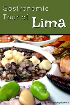 the gastronomic tour of lima is an excellent way to get into the world's most authentic cuisine