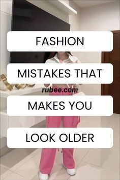 a woman standing in front of a mirror with the words fashion makes that make you look older