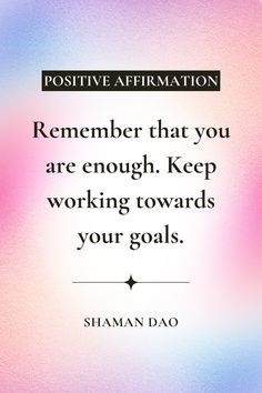 a quote on positive affirmation that reads, remember that you are enough keep working towards