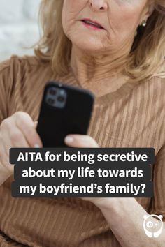 an older woman looking at her cell phone with the caption, aita for being selective about my life towards my boyfriend's family?