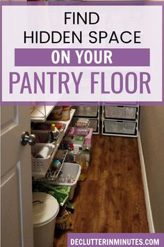 an open pantry door with the words find hidden space on your pantry floor