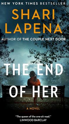 the end of her by shari lapena is shown in front of a bench