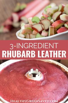 the ingredients for this rhubarb leather recipe are in bowls and ready to be eaten