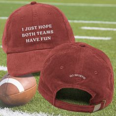 Introducing the "I Just Hope Both Teams Have Fun" hat--your new game day essential! Perfect for the ultimate sports fan who's all about good vibes and great times, this hat blends humor and team spirit effortlessly. With its playful slogan and comfortable fit, it's ideal for cheering on any team, anywhere. Slip it on, spread some positivity, and let the fun begin!  About the hat: Step up your style with an embroidered old-school cap. It's crafted from 100% cotton corduroy that's soft to the touc Cheap Collegiate Baseball Cap For Game Day, Affordable Collegiate Baseball Cap For Game Day, Cheap Collegiate Hats For Sports Events, Caps Game, Corduroy Cap, Fun Hat, Sports Hat, Vintage Corduroy, Let The Fun Begin