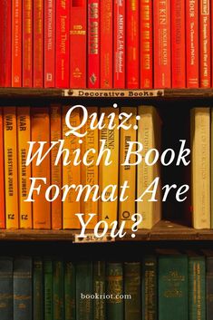 a book shelf filled with books and the words quiz which book format are you?