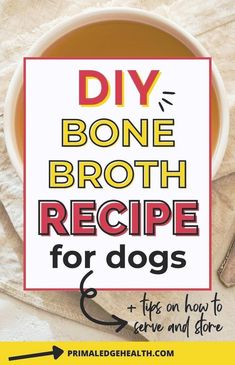 a sign that says diy bone broth recipe for dogs