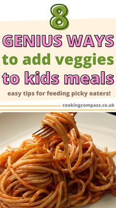 a white plate topped with spaghetti next to a fork and text that reads 8 genius ways to add veggies to kids meals