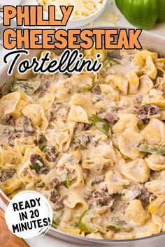 the cover of phily cheesesteak tortellini is shown in a pan