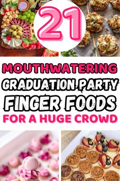 graduation party finger foods with text overlay that reads 21 mouthwatering graduation party finger foods for a huge crowd