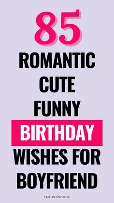 the birthday wishes for boyfriends are in pink and black, with text that reads romantic cute