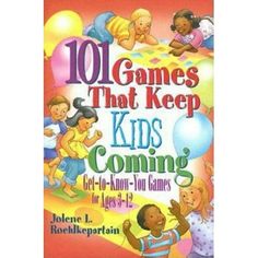 the book cover for 101 games that keep kids coming