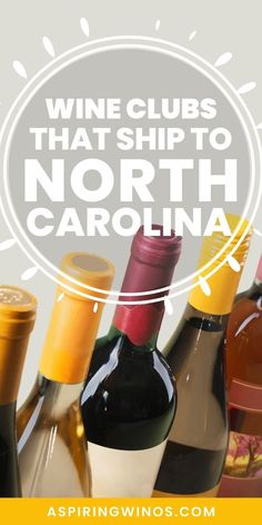 several bottles of wine with the words wine clubs that ship to north carolina on it