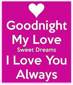 a pink and white poster with the words goodnight my love sweet dreams i love you always