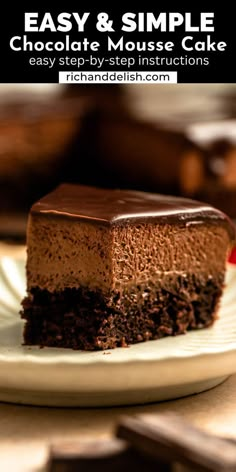 a slice of chocolate mousse cake on a plate with the text easy and simple chocolate mousse cake