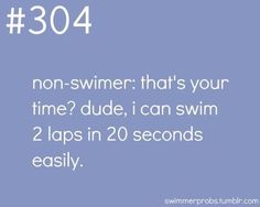 the text reads, no - swimmer that's your time? dude, i can swim 2 laps in 20 seconds easily