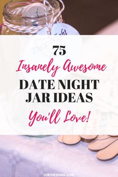 mason jar with wooden spoons on top and text overlay that reads, 25 totally awesome date night jar ideas you'll love