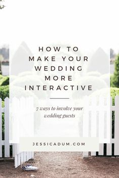 a white picket fence with the words how to make your wedding more interactive