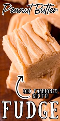 a close up of some food on a plate with words over it that read, peanut butter old fashioned recipe fudge