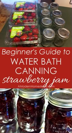 the beginner's guide to water bath canning strawberries in jars and jam