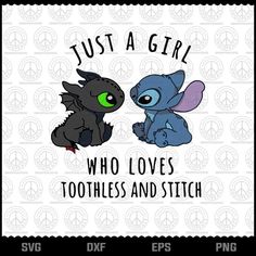 two stitchers with the words just a girl who loves toothless and stitch