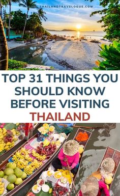 boats filled with fruits and vegetables on the beach, text reads top things you should know before visiting thailand