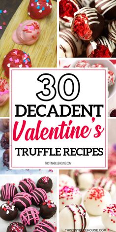 valentine's day treats and desserts with the words 30 decadent valentine's truffle recipes