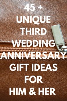 a brown bag with the words 45 unique third wedding anniversary gift ideas for him and her