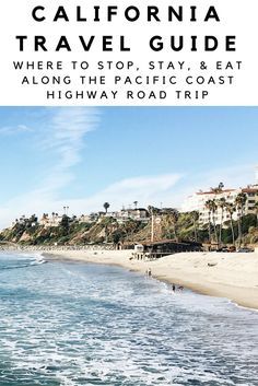 the california travel guide where to go, stay and eat along the pacific coast highway