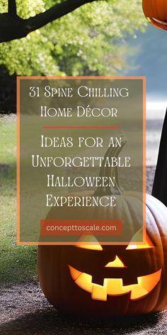 a jack - o'lantern pumpkin sitting on the ground with text overlay reading 31 spne chilling home decor ideas for an unforgettable halloween experience