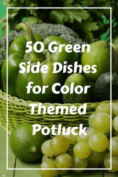 green side dishes for color themed potluck with text overlay that reads, 50 green side dishes for color themed potluck